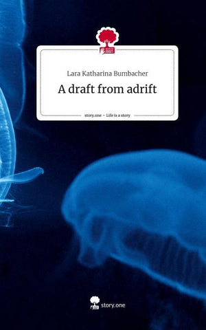 A draft from adrift. Life is a Story - story.one