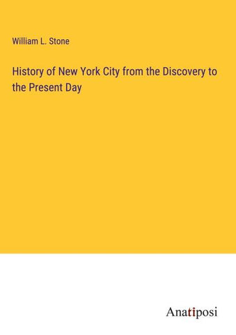 History of New York City from the Discovery to the Present Day