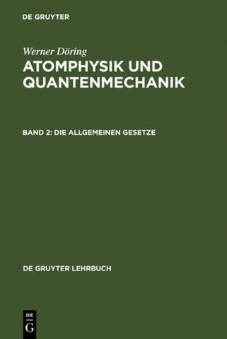 Werner Döring: Atomphysik und Quantenmechanik / Die allgemeinen Gesetze