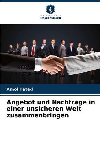 Angebot und Nachfrage in einer unsicheren Welt zusammenbringen