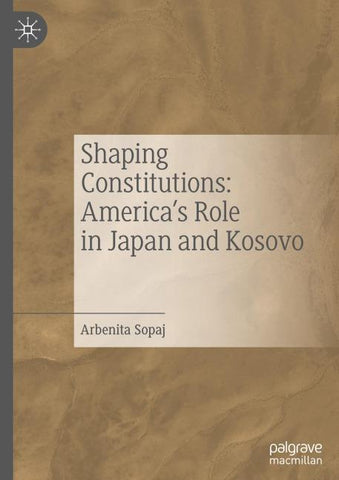 Shaping Constitutions: America’s Role in Japan and Kosovo