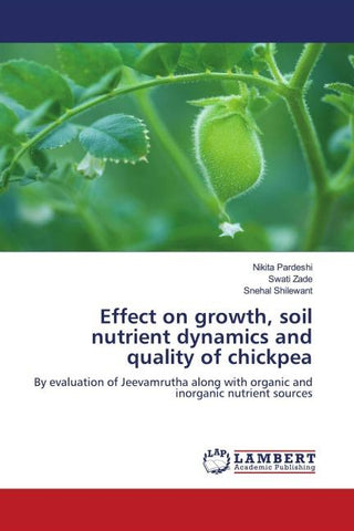 Effect on growth, soil nutrient dynamics and quality of chickpea