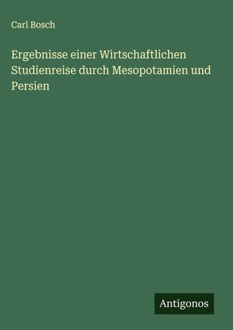 Ergebnisse einer Wirtschaftlichen Studienreise durch Mesopotamien und Persien