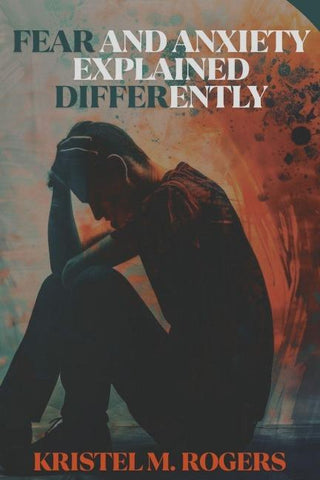 Fear And Anxiety Explained Differently