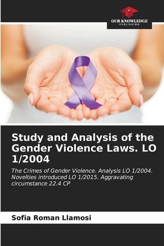 Study and Analysis of the Gender Violence Laws. LO 1/2004