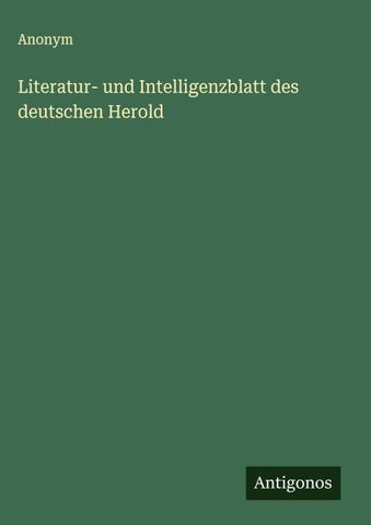 Literatur- und Intelligenzblatt des deutschen Herold