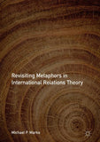 Revisiting Metaphors in International Relations Theory