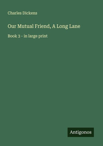 Our Mutual Friend, A Long Lane
