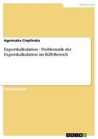 Exportkalkulation  -  Problematik der Exportkalkulation im B2B-Bereich