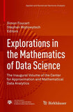 Explorations in the Mathematics of Data Science
