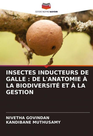 INSECTES INDUCTEURS DE GALLE : DE L'ANATOMIE À LA BIODIVERSITÉ ET À LA GESTION