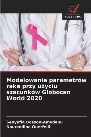 Modelowanie parametrów raka przy u¿yciu szacunków Globocan World 2020