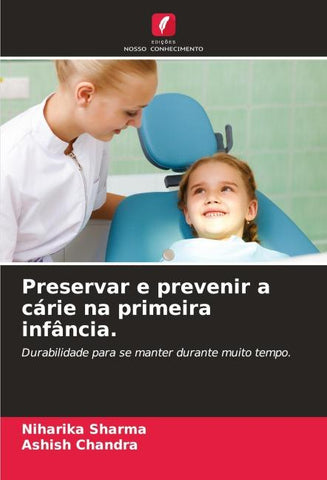 Preservar e prevenir a cárie na primeira infância.