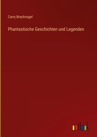 Phantastische Geschichten und Legenden