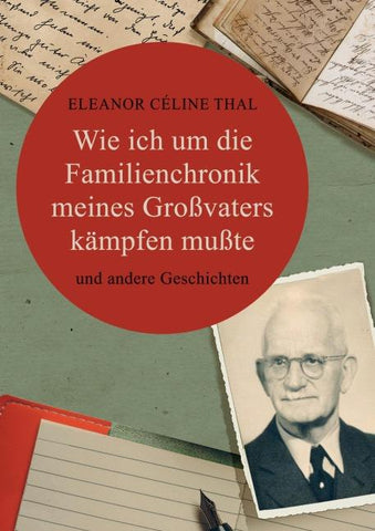 Wie ich um die Familienchronik meines Großvaters kämpfen mußte