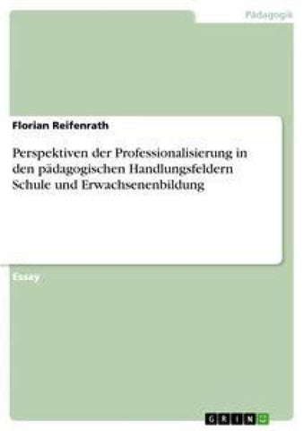 Perspektiven der Professionalisierung in den pädagogischen Handlungsfeldern Schule und Erwachsenenbildung