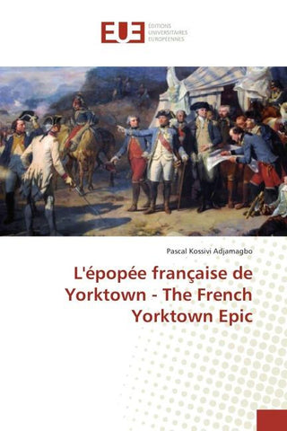 L'épopée française de Yorktown - The French Yorktown Epic