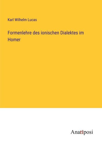 Formenlehre des ionischen Dialektes im Homer
