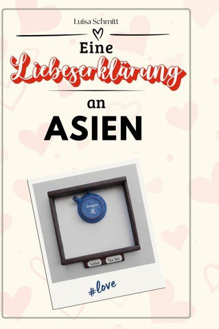 Eine Liebeserklärung an Asien