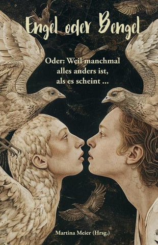 Engel oder Bengel - Oder: Weil manchmal alles anders ist, als es scheint ...