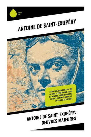 Antoine de Saint-Exupéry: Oeuvres Majeures