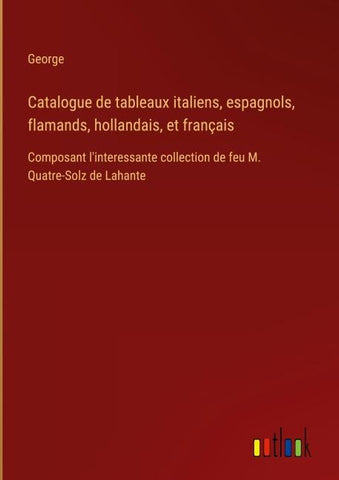 Catalogue de tableaux italiens, espagnols, flamands, hollandais, et français