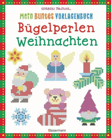 Mein buntes Vorlagenbuch: Bügelperlen Weihnachten. Über 100 Motive
