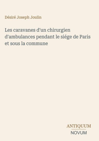 Les caravanes d'un chirurgien d'ambulances pendant le siége de Paris et sous la commune