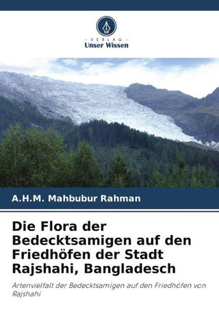Die Flora der Bedecktsamigen auf den Friedhöfen der Stadt Rajshahi, Bangladesch