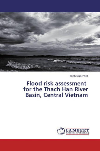 Flood risk assessment for the Thach Han River Basin, Central Vietnam