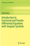 Introduction to Fractional and Pseudo-Differential Equations with Singular Symbols