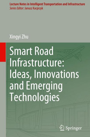 Smart Road Infrastructure: Ideas, Innovations and Emerging Technologies