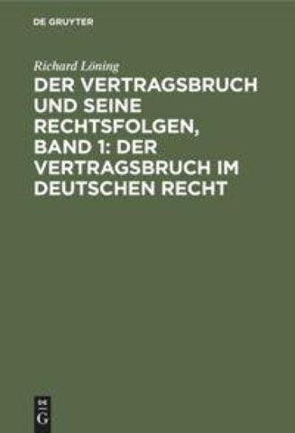 Der Vertragsbruch und seine Rechtsfolgen, Band 1: Der Vertragsbruch im deutschen Recht