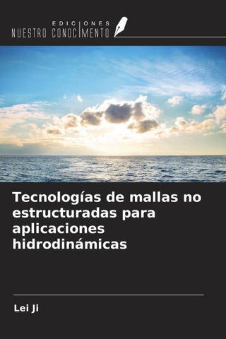 Tecnologías de mallas no estructuradas para aplicaciones hidrodinámicas