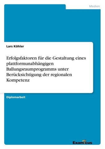 Erfolgsfaktoren für die Gestaltung eines plattformunabhängigen Ballungsraumprogramms unter Berücksichtigung der regionalen Kompetenz