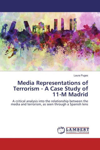 Media Representations of Terrorism - A Case Study of 11-M Madrid