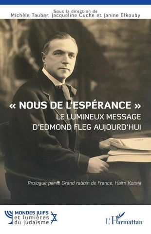 ' Nous de l'espérance ' Le lumineux message d'Edmond Fleg aujourd'hui