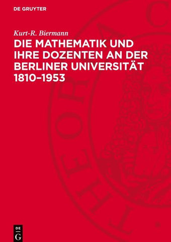 Die Mathematik und ihre Dozenten an der Berliner Universität 1810–1953