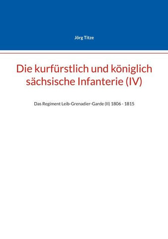 Die kurfürstlich und königlich sächsische Infanterie (IV)