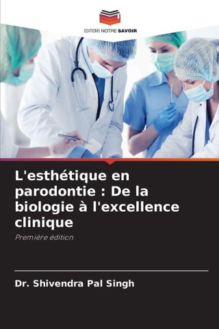 L'esthétique en parodontie : De la biologie à l'excellence clinique