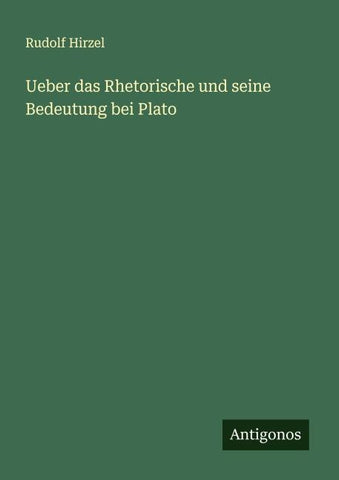 Ueber das Rhetorische und seine Bedeutung bei Plato