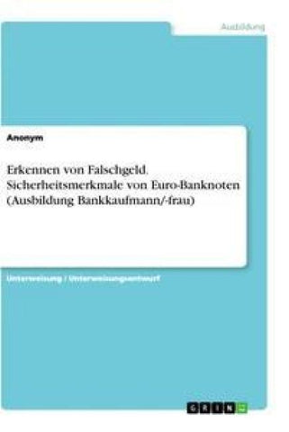 Erkennen von Falschgeld. Sicherheitsmerkmale von Euro-Banknoten (Ausbildung Bankkaufmann/-frau)