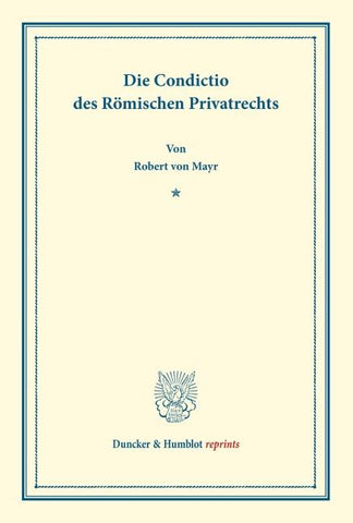 Die Condictio des Römischen Privatrechts.