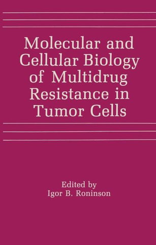 Molecular and Cellular Biology of Multidrug Resistance in Tumor Cells