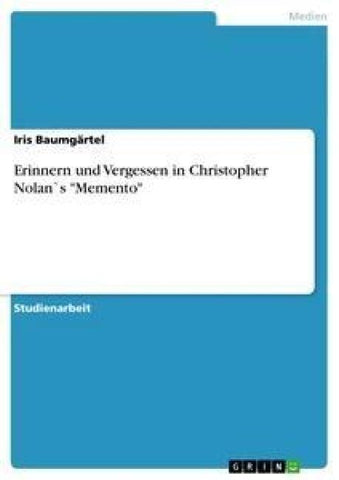 Erinnern und Vergessen in Christopher Nolan`s "Memento"