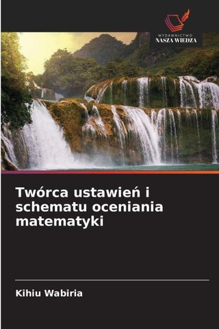 Twórca ustawie¿ i schematu oceniania matematyki