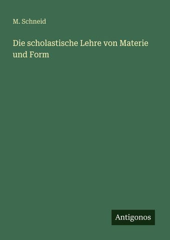 Die scholastische Lehre von Materie und Form