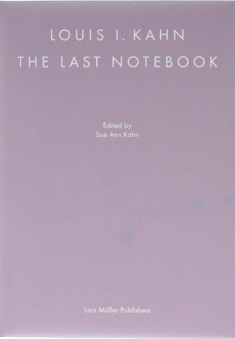 Louis I. Kahn: The Last Notebook
