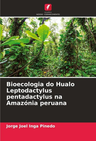 Bioecologia do Hualo Leptodactylus pentadactylus na Amazónia peruana