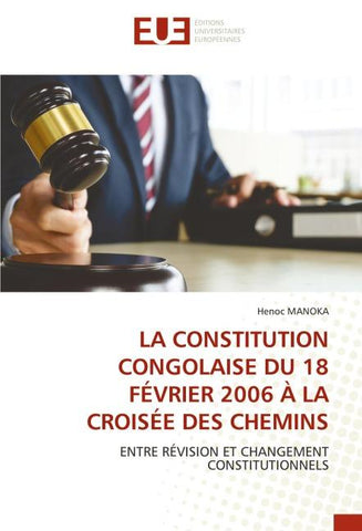 LA CONSTITUTION CONGOLAISE DU 18 FÉVRIER 2006 À LA CROISÉE DES CHEMINS